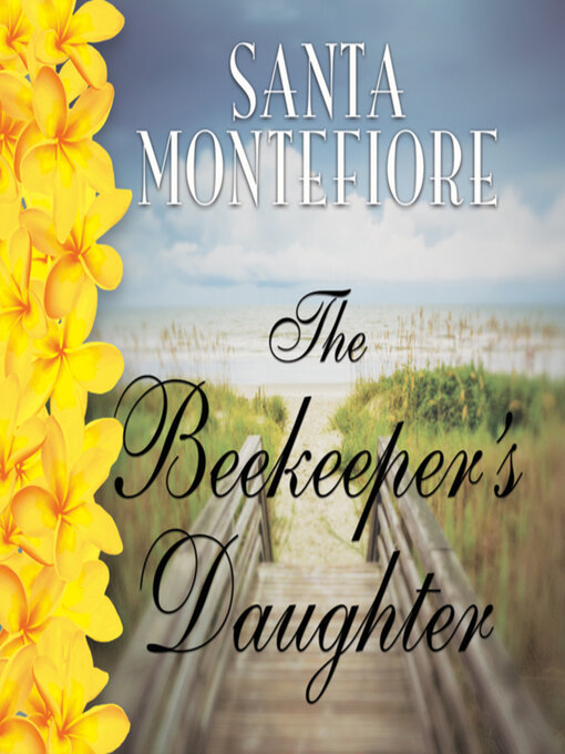 Title details for The Beekeeper's Daughter by Santa Montefiore - Available